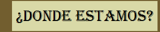 �donde estamos?